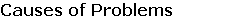 Causes of Problems